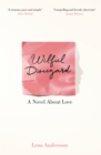 Image for Wilful disregard  : a novel about love