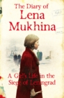 Image for The diary of Lena Mukhina  : a girl&#39;s life in the siege of Leningrad