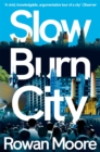 Image for Slow burn city  : London in the twenty-first century