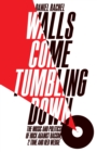 Image for Walls come tumbling down  : the music and politics of Rock Against Racism, 2 Tone and Red Wedge, 1976-1992