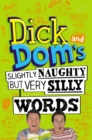 Image for Dick and Dom&#39;s Slightly Naughty but Very Silly Words