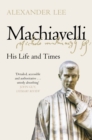 Image for Machiavelli  : his life and times