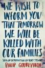 Image for We Wish to Inform You That Tomorrow We Will Be Killed With Our Families