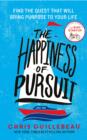 Image for The happiness of pursuit  : finding the quest that will bring purpose to your life