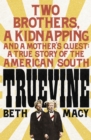 Image for Truevine  : two brothers, a kidnapping and a mother&#39;s quest