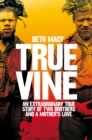 Image for Truevine  : an extraordinary true story of two brothers and a mother&#39;s love