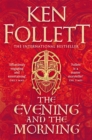 Image for The Evening and the Morning : The Prequel to The Pillars of the Earth, A Kingsbridge Novel