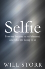 Image for Selfie  : how we became so self-obsessed and what it&#39;s doing to us