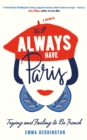 Image for We&#39;ll always have Paris  : trying and failing to be French
