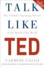 Image for Talk like TED  : the 9 public speaking secrets of the world&#39;s top minds