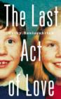 Image for The last act of love  : the story of my brother and his sister