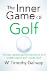 Image for The inner game of golf  : how to maximise your mental strength to learn to always win