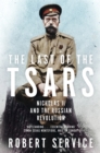 Image for The last of the Tsars  : Nicholas II and the Russian revolution