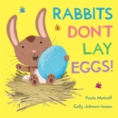 Image for Rabbits don&#39;t lay eggs!