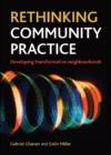 Image for Rethinking community practice  : developing transformative neighbourhoods