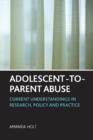 Image for Adolescent-to-parent abuse  : current understandings in research, policy and practice