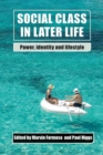 Image for Social class in later life  : power, identity and lifestyle