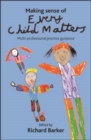 Image for Making sense of Every child matters: multi-professional practice guidance