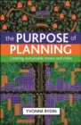 Image for The purpose of planning: creating sustainable towns and cities