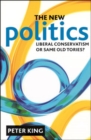 Image for The new politics: liberal conservatism or same old Tories?