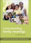 Image for Understanding family meanings  : a reflective text