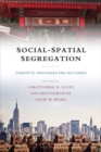 Image for Social-spatial segregation  : concepts, processes and outcomes