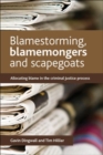 Image for Blamestorming, blamemongers and scapegoats  : allocating blame in the criminal justice process