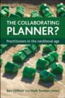 Image for The collaborating planner?  : practitioners in the neoliberal age
