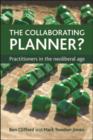Image for The collaborating planner?: practitioners in the neoliberal age
