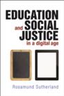 Image for Education and social justice in a digital age : 46502
