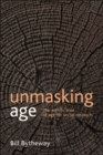 Image for Unmasking age: the significance of age for social research