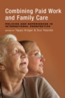 Image for Combining paid work and family care  : policies and experiences in international perspective