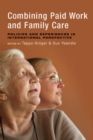 Image for Combining paid work and family care: policies and experiences in international perspective