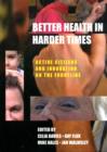 Image for Better health in harder times  : active citizens and innovation on the frontline