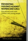 Image for Preventing violence against women and girls  : educational work with children and young people