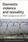 Image for Domestic violence and sexuality: what&#39;s love got to do with it? : 47159