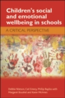 Image for Children&#39;s social and emotional wellbeing in schools: a critical perspective