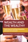 Image for Wealth and the wealthy: exploring and tackling inequalities between rich and poor
