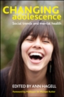Image for Changing adolescence: social change and its role in adolescent mental health
