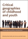 Image for Critical geographies of childhood and youth: policy and practice : 43640