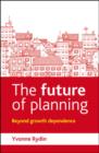 Image for The future of planning: beyond growth dependence