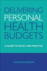 Image for Delivering personal health budgets  : a guide to policy and practice