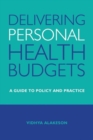 Image for Delivering personal health budgets  : a guide to policy and practice