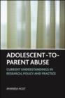 Image for Adolescent-to-parent abuse: current understandings in research, policy and practice : 45175