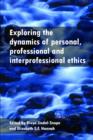 Image for Exploring the Dynamics of Personal, Professional and Interprofessional Ethics