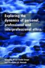 Image for Exploring the dynamics of personal, professional and interprofessional ethics