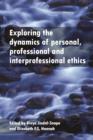 Image for Exploring the dynamics of personal, professional and interprofessional ethics