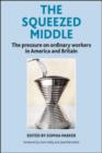 Image for The squeezed middle: the pressure on ordinary workers in America and Britain : 45175