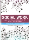 Image for Social Work and the Transformation of Adult Social Care