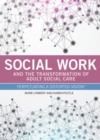 Image for Social Work and the Transformation of Adult Social Care